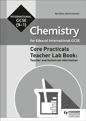 EDEXCEL INTERNATIONAL GCSE (9-1) CHEMISTRY TEACHER LAB BOOK: TEACHER AND TECHNICIAN INFORMATION | 9781510451551 | NEIL DIXON, DAVID JOHNSTON