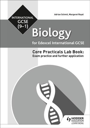 EDEXCEL INTERNATIONAL GCSE (9-1) BIOLOGY STUDENT LAB BOOK: EXAM PRACTICE AND FURTHER APPLICATION | 9781510451520 | MARGARET ROYAL, ADRIAN SCHMIT