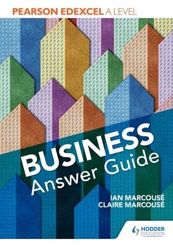 PEARSON EDEXCEL A LEVEL BUSINESS ANSWER GUIDE DIGITAL | 9781510452831 | IAN MARCOUSÉ AND CLAIRE MARCOUSÉ