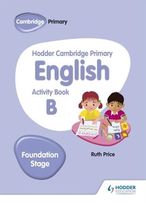 HODDER CAMBRIDGE PRIMARY ENGLISH ACTIVITY BOOK B FOUNDATION STAGE | 9781510457256 | GILL BUDGELL