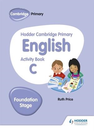 HODDER CAMBRIDGE PRIMARY ENGLISH ACTIVITY BOOK C FOUNDATION STAGE | 9781510457263 | GILL BUDGELL