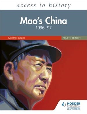 ACCESS TO HISTORY: MAO’S CHINA 1936–97 FOURTH EDITION | 9781510457850 | MICHAEL LYNCH