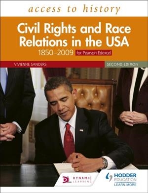 ACCESS TO HISTORY: CIVIL RIGHTS AND RACE RELATIONS IN THE USA 1850–2009 FOR PEARSON EDEXCEL SECOND EDITION | 9781510457874 | VIVIENNE SANDERS
