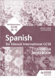 EDEXCEL INTERNATIONAL GCSE SPANISH GRAMMAR WORKBOOK SECOND EDITION | 9781510467484 | DENISE CURRIE, TIM GUILFORD