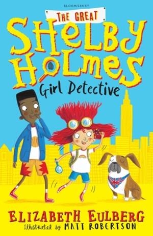 THE GREAT SHELBY HOLMES: GIRL DETECTIVE | 9781408871478 | ELIZABETH EULBERG