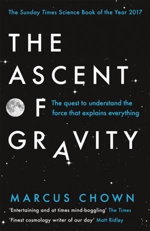 THE ASCENT OF GRAVITY | 9781474601887 | MARCUS CHOWN