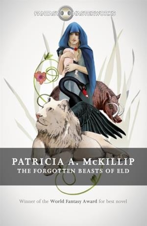 THE FORGOTTEN BEASTS OF ELD | 9781473212039 | PATRICIA A MCKILLIP