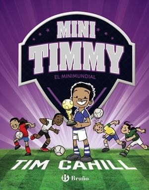 MINI TIMMY - EL MINIMUNDIAL | 9788469624630 | TIM CAHILL
