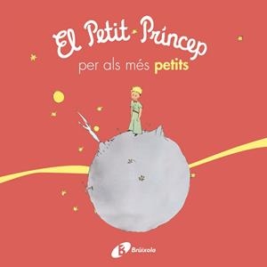 EL PETIT PRÍNCEP PER ALS MÉS PETITS | 9788499069425 | ANTOINE DE SAINT-EXUPÉRY
