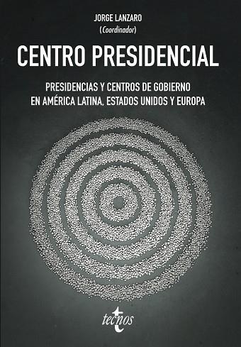 CENTRO PRESIDENCIAL | 9788430974269 | LANZARO, JORGE;CAMERLO, MARCELO;COUTINHO, MARÍA EUGENIA;BONVECCHI, ALEJANDRO;INÁCIO, MAGNA;SIAVELIS,