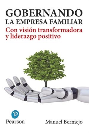 GOBERNANDO LA EMPRESA FAMILIARCON VISIÓN TRANSFORMADORA Y LIDERAZGO POSITIVO | 9788420565866 | BERMEJO SÁNCHEZ, MANUEL