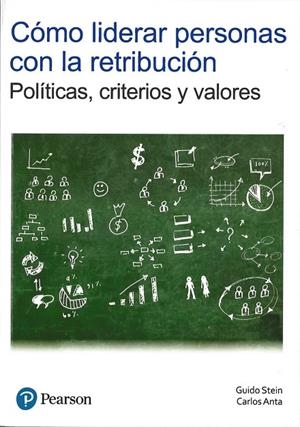 CÓMO LIDERAR PERSONAS CON LA RETRIBUCIÓN | 9788490355848 | GUIDO STEIN; CARLOS ANTA