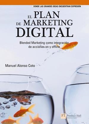 EL PLAN DE MARKETING DÍGITALBIENDED MARKETING COMO INTEGRACIÓN DE ACCIONES ON Y OFFLINE | 9788483224588 | ALONSO COTO, MANUEL