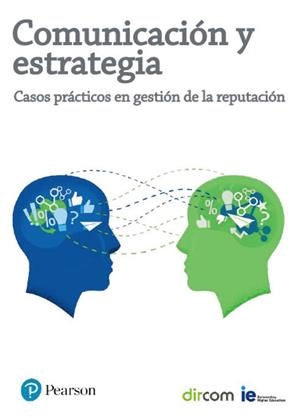 COMUNICACIÓN Y ESTRATEGIA: CASOS PRÁCTICOS EN GESTIÓN DE LA REPUTACIÓN | 9788420565798 | DIRCOM