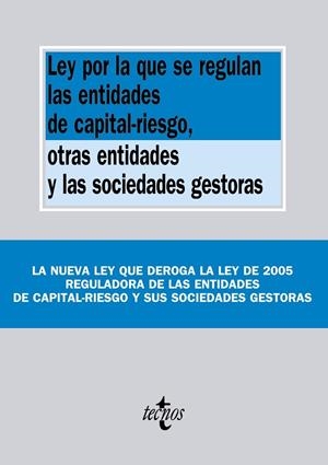 LEY POR LA QUE SE REGULAN LAS ENTIDADES DE CAPITAL-RIESGO, OTRAS ENTIDADES Y LAS SOCIEDADES GESTORAS | 9788430965205 | EDITORIAL TECNOS