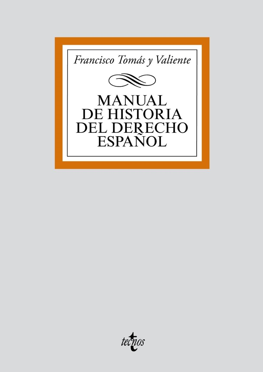 MANUAL DE HISTORIA DEL DERECHO ESPAÑOL | 9788430910069 | TOMÁS Y VALIENTE, FRANCISCO
