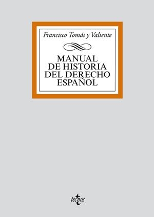 MANUAL DE HISTORIA DEL DERECHO ESPAÑOL | 9788430910069 | TOMÁS Y VALIENTE, FRANCISCO