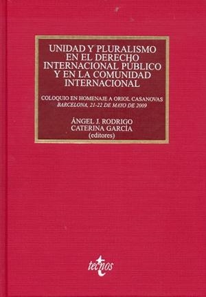 UNIDAD Y PLURALISMO EN EL DERECHO INTERNACIONAL PÚBLICO Y EN LA COMUNIDAD INTERNACIONAL | 9788430952120 | RODRIGO HERNÁNDEZ, ÁNGEL J.;GARCÍA SEGURA, CATERINA