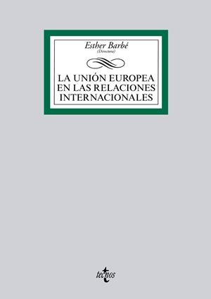 LA UNIÓN EUROPEA EN LAS RELACIONES INTERNACIONALES | 9788430962686 | BARBÉ IZUEL, ESTHER;ÁLVAREZ VERDUGO, MILAGROS;COSTA, ORIOL;GARCÍA-DURAN, PATRICIA;GONZÁLEZ BONDÍA, A