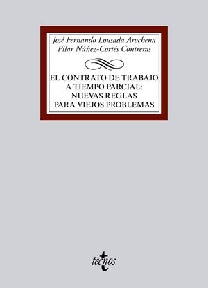 EL CONTRATO DE TRABAJO A TIEMPO PARCIAL: NUEVAS REGLAS PARA VIEJOS PROBLEMAS | 9788430968244 | LOUSADA AROCHENA, JOSÉ FERNANDO;NUÑEZ-CORTÉS CONTRERAS, PILAR