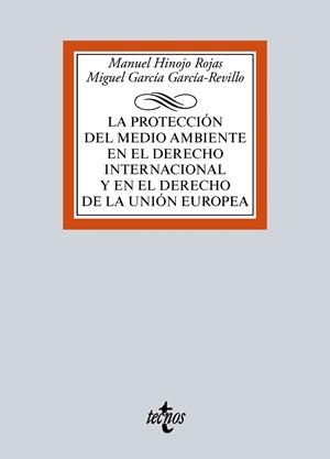 LA PROTECCIÓN DEL MEDIO AMBIENTE EN EL DERECHO INTERNACIONAL Y EN EL DERECHO DE LA UNIÓN EUROPEA | 9788430969548 | HINOJO ROJAS, MANUEL;GARCÍA GARCÍA-REVILLO, MIGUEL