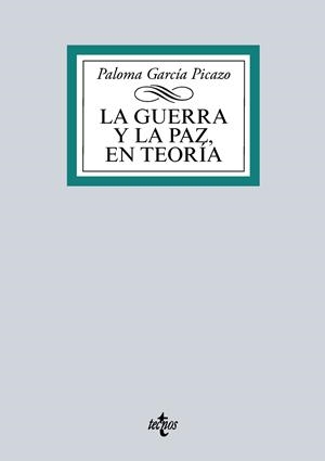 LA GUERRA Y LA PAZ EN TEORÍA | 9788430970247 | GARCÍA PICAZO, PALOMA