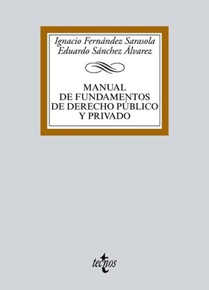 MANUAL DE FUNDAMENTOS DE DERECHO PÚBLICO Y PRIVADO | 9788430970766 | FERNÁNDEZ SARASOLA, IGNACIO;SÁNCHEZ ÁLVAREZ, EDUARDO