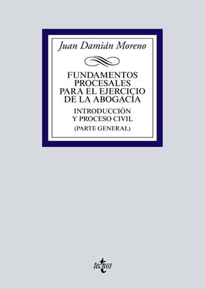 FUNDAMENTOS PROCESALES PARA EL EJERCICIO DE LA ABOGACÍA | 9788430971954 | DAMIÁN MORENO, JUAN