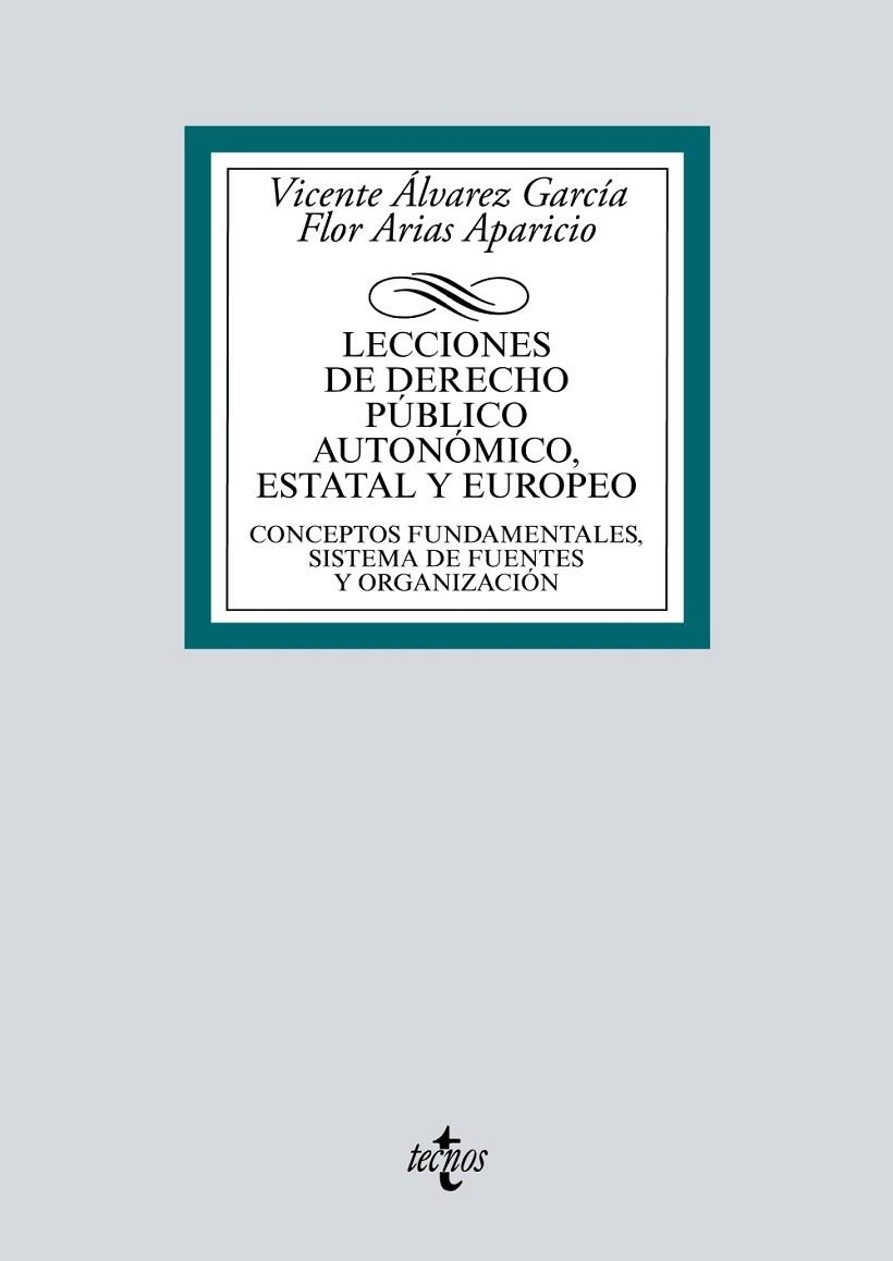 LECCIONES DE DERECHO PÚBLICO AUTONÓMICO, ESTATAL Y EUROPEO | 9788430973576 | ÁLVAREZ GARCÍA, VICENTE;ARIAS APARICIO, FLOR