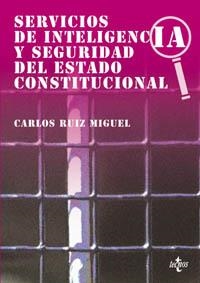 SERVICIOS DE INTELIGENCIA Y SEGURIDAD DEL ESTADO CONSTITUCIONAL | 9788430938384 | RUIZ MIGUEL, CARLOS