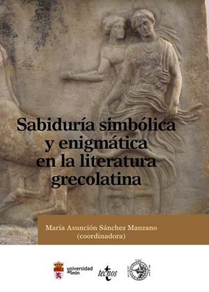 SABIDURÍA SIMBÓLICA Y ENIGMÁTICA EN LA LITERATURA GRECOLATINA | 9788430950751 | SÁNCHEZ MANZANO, MARÍA ASUNCIÓN