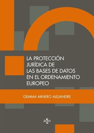 LA PROTECCIÓN JURÍDICA DE LAS BASES DE DATOS EN EL ORDENAMIENTO EUROPEO | 9788430960811 | MINERO ALEJANDRE, GEMMA