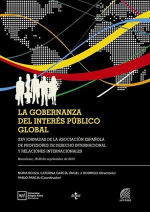 LA GOBERNANZA DEL INTERÉS PÚBLICO GLOBAL | 9788430965045 | BOUZA VIDAL, NURIA;GARCÍA SEGURA, CATERINA;RODRIGO HERNÁNDEZ, ÁNGEL JOSÉ;PAREJA ALCARAZ, PABLO;ABEGÓ