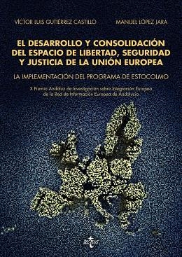 EL DESARROLLO Y CONSOLIDACIÓN DEL ESPACIO DE LIBERTAD, SEGURIDAD Y JUSTICIA DE LA UNIÓN EUROPEA | 9788430970704 | GUTIÉRREZ CASTILLO, VICTOR LUIS;LÓPEZ JARA, MANUEL