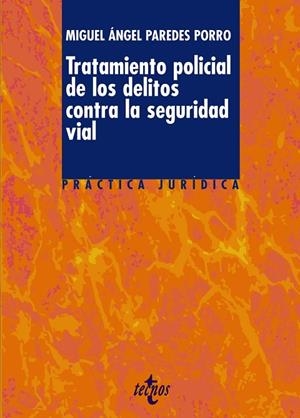 TRATAMIENTO POLICIAL DE LOS DELITOS CONTRA LA SEGURIDAD VIAL | 9788430951253 | PAREDES PORRO, MIGUEL ÁNGEL