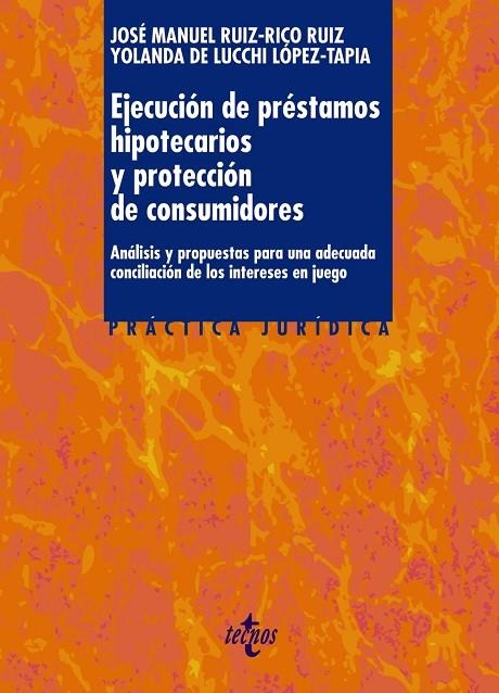 EJECUCIÓN DE PRÉSTAMOS HIPOTECARIOS Y PROTECCIÓN DE CONSUMIDORES | 9788430958160 | RUIZ-RICO RUIZ, JOSÉ MANUEL;LUCCHI LÓPEZ-TAPIA, YOLANDA DE