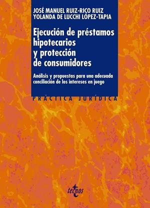 EJECUCIÓN DE PRÉSTAMOS HIPOTECARIOS Y PROTECCIÓN DE CONSUMIDORES | 9788430958160 | RUIZ-RICO RUIZ, JOSÉ MANUEL;LUCCHI LÓPEZ-TAPIA, YOLANDA DE