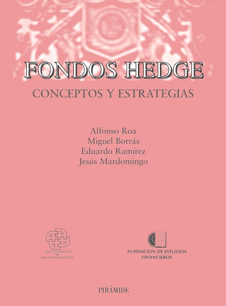 FONDOS HEDGE | 9788436818567 | ROA DÍAZ-REGAÑÓN, ALFONSO;BORRÁS BATLLORI, MIGUEL;RAMÍREZ MEDINA, EDUARDO;MARDOMINGO COZAS, JESÚS