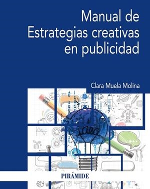 MANUAL DE ESTRATEGIAS CREATIVAS EN PUBLICIDAD | 9788436839753 | MUELA MOLINA, CLARA