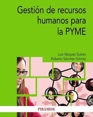 GESTIÓN DE RECURSOS HUMANOS PARA LA PYME | 9788436840520 | VÁZQUEZ SUÁREZ, LUIS;SÁNCHEZ GÓMEZ, ROBERTO