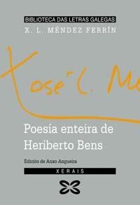 POESÍA ENTEIRA DE HERIBERTO BENS | 9788483023594 | MÉNDEZ FERRÍN, X. L.