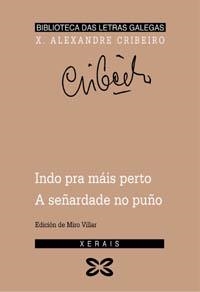 INDO PRA MÁIS PERTO. A SEÑARDADE NO PUÑO | 9788497820998 | CRIBEIRO, XOSÉ ALEXANDRE