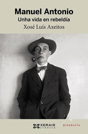 MANUEL ANTONIO. UNHA VIDA EN REBELDÍA | 9788491211884 | AXEITOS AGRELO, XOSÉ LUÍS
