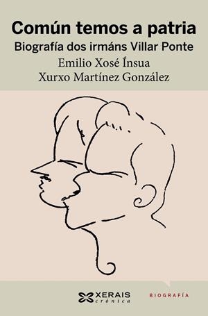 COMÚN TEMOS A PATRIA. BIOGRAFÍA DOS IRMÁNS VILLAR PONTE | 9788491213048 | MARTÍNEZ GONZÁLEZ, XURXO;ÍNSUA LÓPEZ, EMILIO XOSÉ