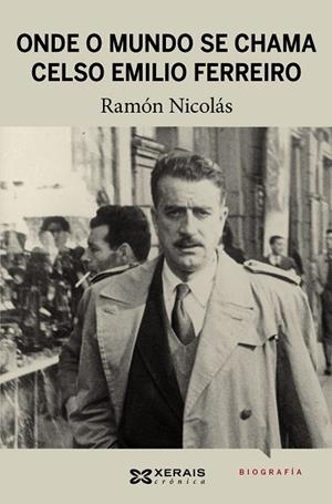 ONDE O MUNDO SE CHAMA CELSO EMILIO FERREIRO | 9788499144023 | NICOLÁS, RAMÓN