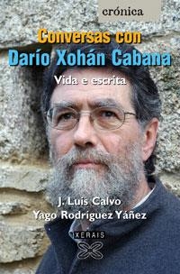 CONVERSAS CON DARÍO XOHÁN CABANA. VIDA E ESCRITA | 9788497825382 | CALVO, JOSÉ LUÍS;RODRÍGUEZ YÁÑEZ, YAGO