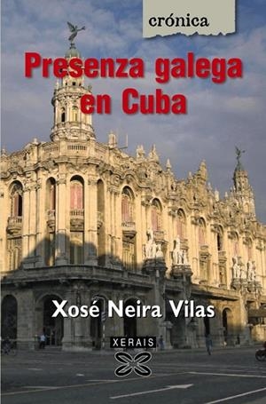 PRESENZA GALEGA EN CUBA | 9788499140803 | NEIRA VILAS, XOSÉ