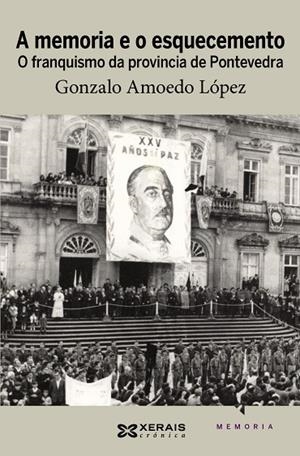 A MEMORIA E O ESQUECEMENTO | 9788499141923 | AMOEDO LÓPEZ, GONZALO