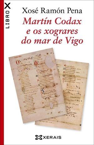 MARTÍN CODAX E OS XOGRARES DO MAR DE VIGO | 9788491212904 | PENA, XOSÉ RAMÓN