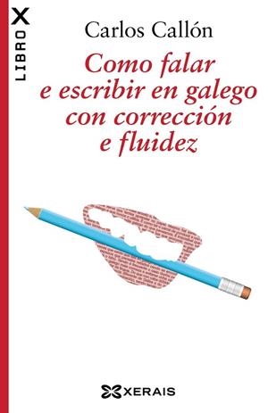 COMO FALAR E ESCRIBIR EN GALEGO CON CORRECCIÓN E FLUIDEZ | 9788499144474 | CALLÓN, CARLOS